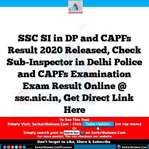 SSC SI in DP and CAPFs  Result 2020 Released, Check Sub-Inspector in Delhi Police and CAPFs Examination Exam Result Online @ ssc.nic.in, Get Direct Link Here